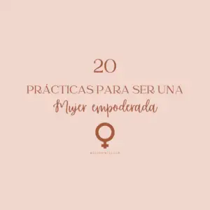 20 prácticas para ser una mujer empoderada