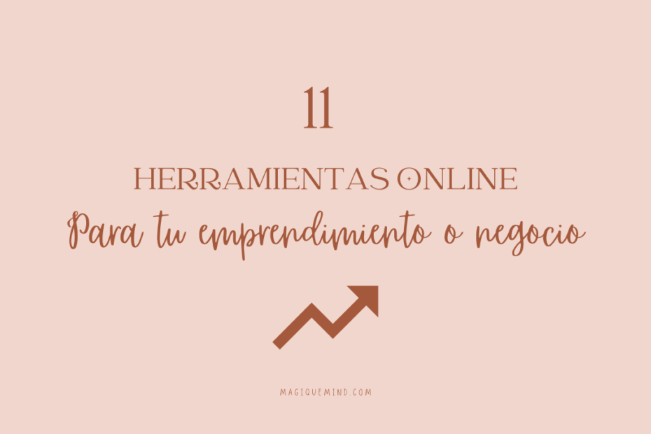 11 HERRAMIENTAS ONLINE PARA TU EMPRENDIMIENTO DIGITAL